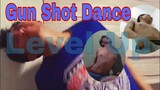 GunShot Dance [Level up]