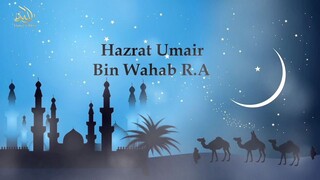 Hazrat Umair bin wahab ||  Dawat-e-Deen || true stories