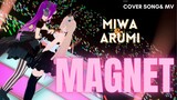 COVER SONG& MMD : MAGNET by Miwa Rin& Arumi Kiranasati