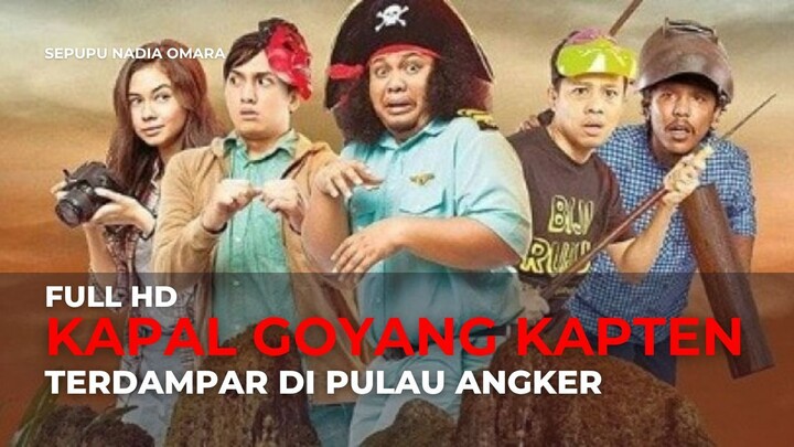 KAPAL GOYANG KAPTEN | FULL HD | TERDAMPAR DI PULAU ANGKER
