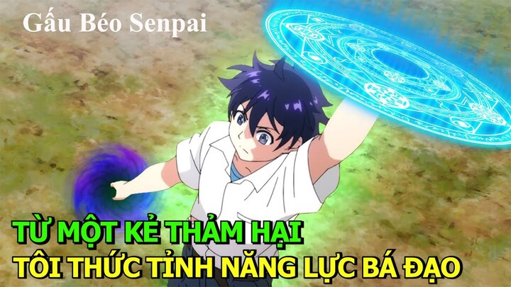 Từ Một Kẻ Thảm Hại Tôi Thức Tỉnh Năng Lực Bá Đạo | Tóm Tắt Phim Anime  | Review Phim Anime Hay