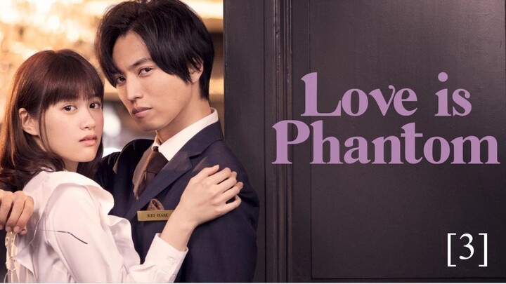 Love is Phantom EP. 3