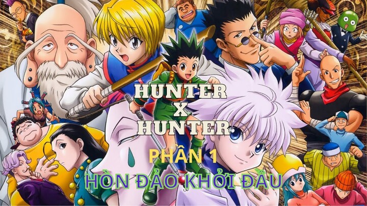 HUNTER X HUNTER: THỢ SĂN TÍ HON - PHẦN 1 || Để trở thành 1 thợ săn tiền thưởng...||-Học Viện Waifu