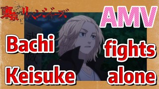 [Tokyo Revengers]  AMV |  Bachi Keisuke fights alone