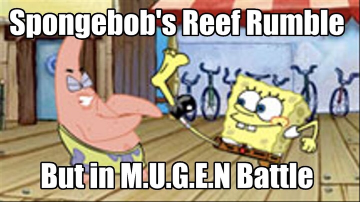 M.U.G.E.N Battle: SpongeBob's Reef Rumble but in M.U.G.E.N Battle