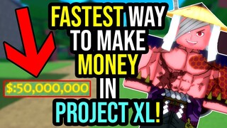 Fastest Way to Make Money In Project XL