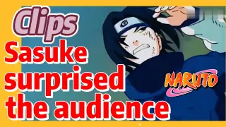 [NARUTO]  Clips |  Sasuke surprised the audience