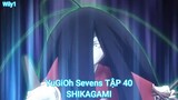 YuGiOh Sevens TẬP 40-SHIKAGAMI