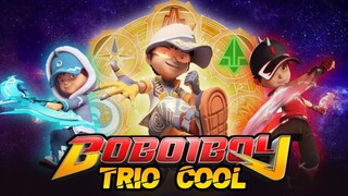 TRIO COOL IN BOBOIBOY SERIES