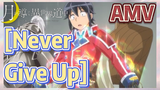 [Never Give Up] AMV
