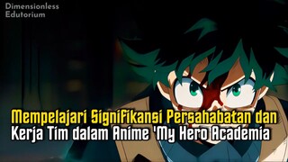 MEMPELAJARI SIGNIFIKANSI PERSAHABATAN DAN KERJA TIM DALAM ANIME MY HERO ACADEMIA