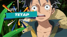 LUFFY TETAP FOKUS - ONE PIECE AMV