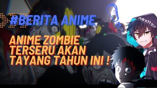 Anime Zombie Terseru Akan Tayang Tahun Ini !