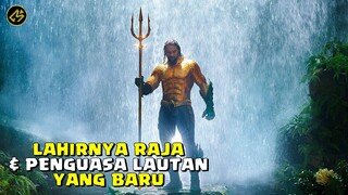 LAHIRNYA MANUSIA YANG MAMPU BERBICARA DENGAN HEWAN LAUT!!! || Alur Cerita FIlm AQUAMAN (2018)