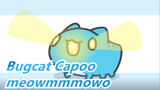 Bugcat Capoo| Ini dia Capoo，meowmmmowo