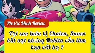 Tại sao luôn bị Chaien, Suneo bắt nạt nhưng Nobita vẫn làm bạn với họ