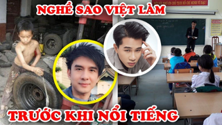 7 Công Việc CƠ CỰC Sao Việt Làm Trước Khi Nổi Tiếng