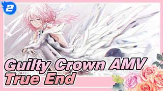 [Guilty Crown AMV / 10th Anniversary] True End / The Beginning of All, The Ending of All_2