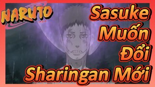 Sasuke Muốn Đổi Sharingan Mới