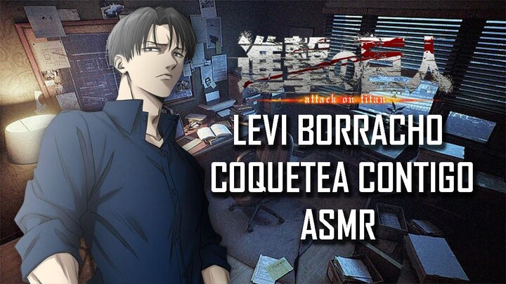 ASMR | Levi borracho coquetea contigo🍺✨ | Shingeki no Kyojin | Español Latino【Fandub】