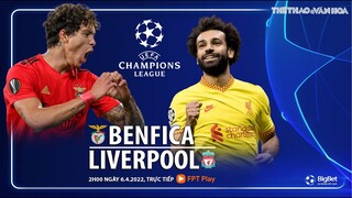Cúp C1 Champions League | Benfica vs Liverpool (2h00 ngày 6/4) trực tiếp FPT Play. NHẬN ĐỊNH BÓNG ĐÁ