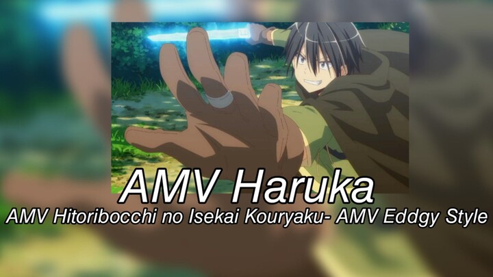 AMV Haruka-AMV Hitoribocchi no Isekai Kouryaku- AMV Eddgy Style