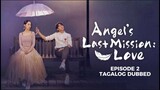 Angel's Last Mission: Love Episode 2 Tagalog Dubbed