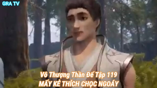 Vô Thượng Thần Đế Tập 119-MẤY KẺ THÍCH CHỌC NGOÁY