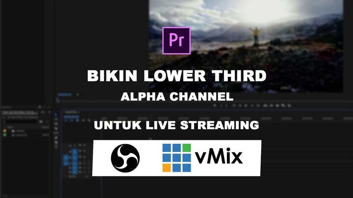 Membuat Alpha Channel Lower Third Di Premiere Pro.