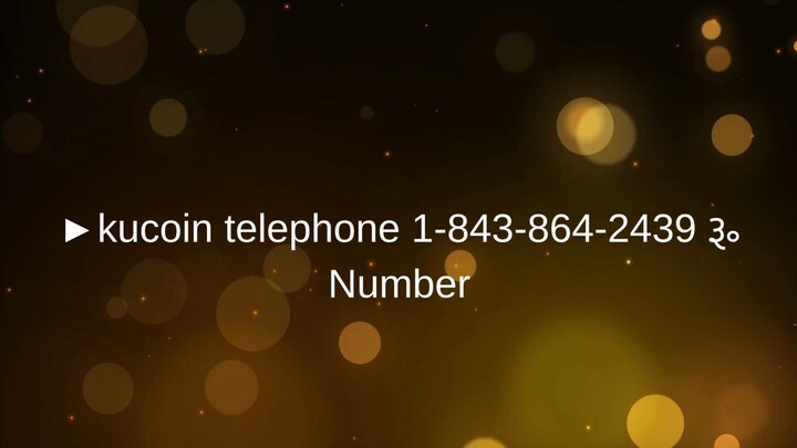 ►kucoin telephone 1-843-864-2439 ૱ Number