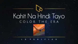 Color The Era | Kahit Na Hindi Tayo (Lyric Video)