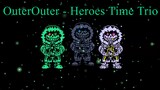 [OuterOuter!Heroes Time Trio]