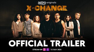 X-CHANGE | THE BONDS OF BLOOD | OFFICIAL TRAILER | 12TH JULY 2024