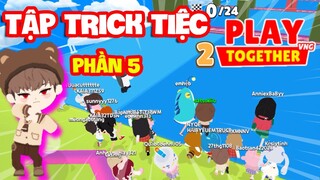 [Play Together] Tập TRICK Các Map Của Tiệc Trò Chơi | Phần 5