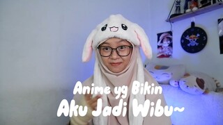 Anime apa yang bikin kamu jadi wibu~?