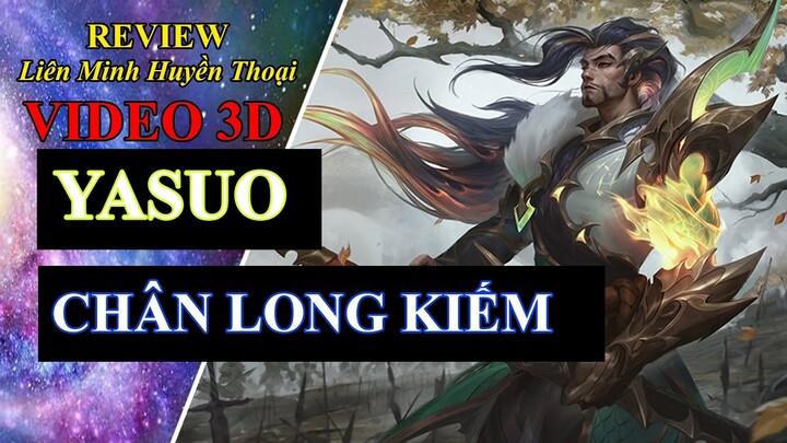 Skin Yasuo Chân Long Kiếm | Video 3D | Liên Minh Huyền Thoại ♥