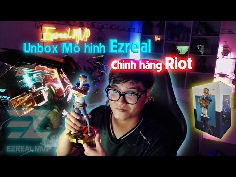 UNBOX MÔ HÌNH EZREAL LIÊN MINH HUYỀN THOẠI CHÍNH HÃNG RIOT | BST MÔ HÌNH EZREAL CỦA EZREAL MVP