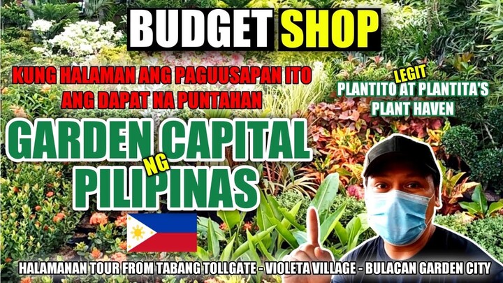 ANG GARDEN CAPITAL NG PILIPINAS | PLANTITO'S PLANTITA'S PLANT HAVEN | GARDEN CITY NG BULACAN