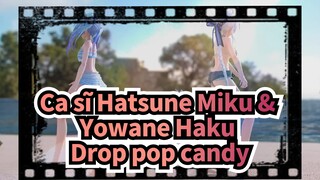 [Ca sĩ Hatsune Miku & Yowane Haku |MMD]Drop pop candy