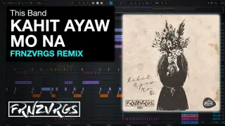 This Band - Kahit Ayaw Mo Na (FRNZVRGS Remix)