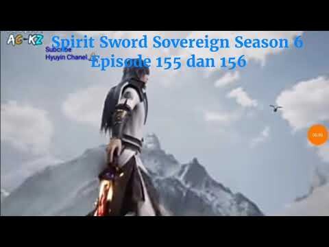 Spirit Sword Sovereign Season 6 Episode 155 dan 156 sub indo |Versi Novel.