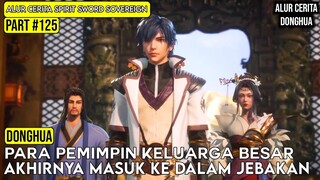 MASUK KE DALAM PERANGKAP YG TELAH DIRENCANAKAN OLEH CHU YUN | SPIRIT SWORD SOVEREIGN SEASON 4 #125