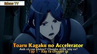 Toaru Kagaku no Accelerator Tập 1 - Xảy ra chuyện gì