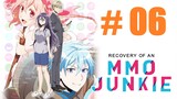 [Sub Indo] Recovery of an MMO Junkie - 06