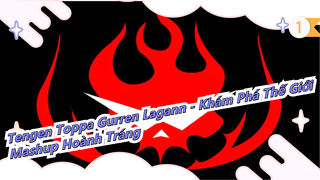 [Tengen Toppa Gurren Lagann - Khám Phá Thế Giới / Hoành Tráng] Bạn nghĩ tôi là ai?_1