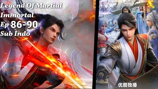 Legend Of Martial Immortal Eps 86-90 Sub Indo