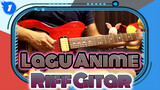 [Post Ulang] Gitar ACG! 30 Riff Gitar Lagu Anime Terkenal Dengan Urutan Kronologis!!_1