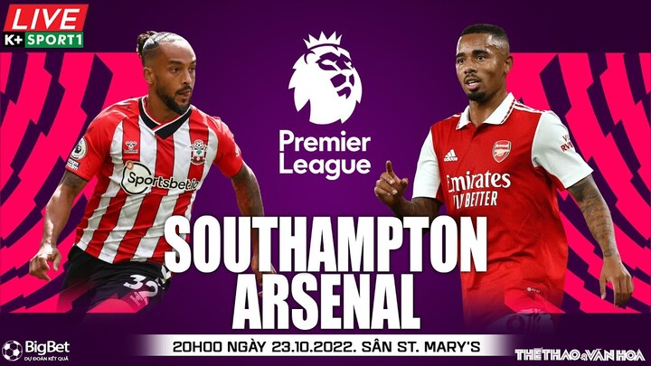 NGOẠI HẠNG ANH | Southampton vs Arsenal (20h00 ngày 23/10) trực tiếp K+Sports 1. NHẬN ĐỊNH BÓNG ĐÁ