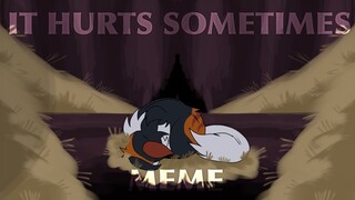 It hurts sometimes // Mapleshade // animation meme