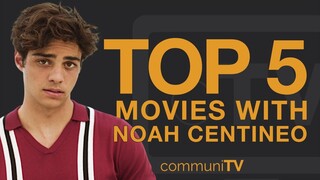Top 5 Noah Centineo Movies